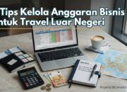 7 Tips Kelola Anggaran Bisnis untuk Travel Luar Negeri